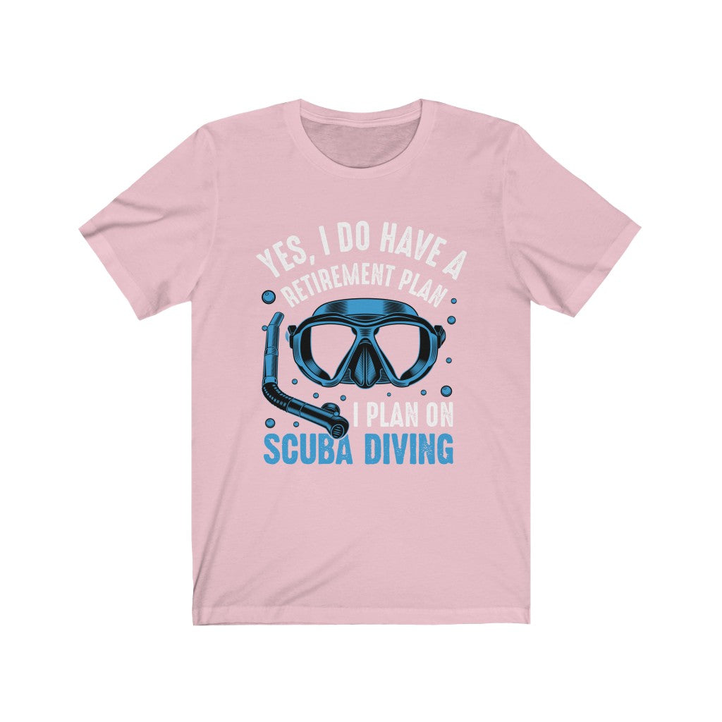 Yes I do have a retirement plan slogan pink scuba tshirt