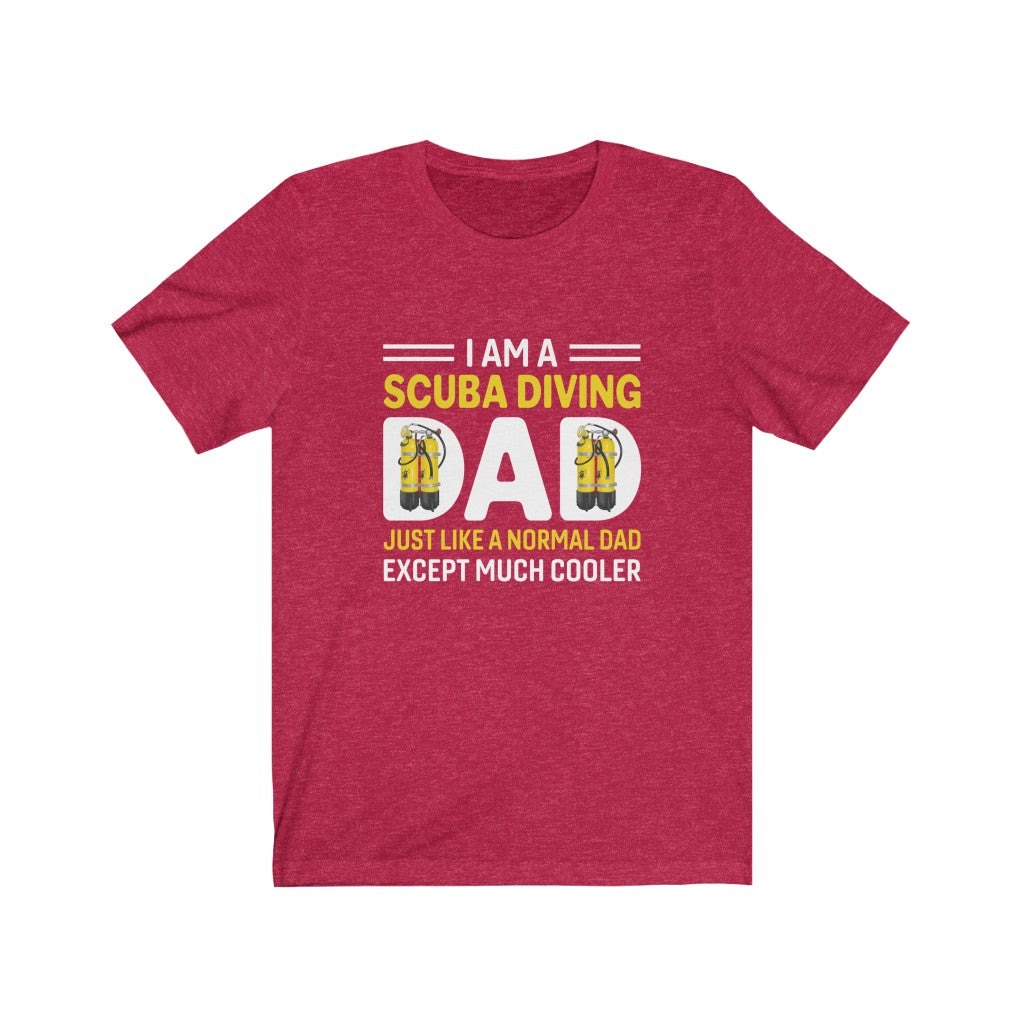 I am a scuba diving dad. Just like a normal dad except much cooler red t-shirt