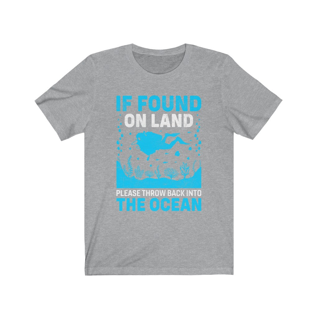 If found on land please throw back into the ocean grey novelty scuba diving tshirt