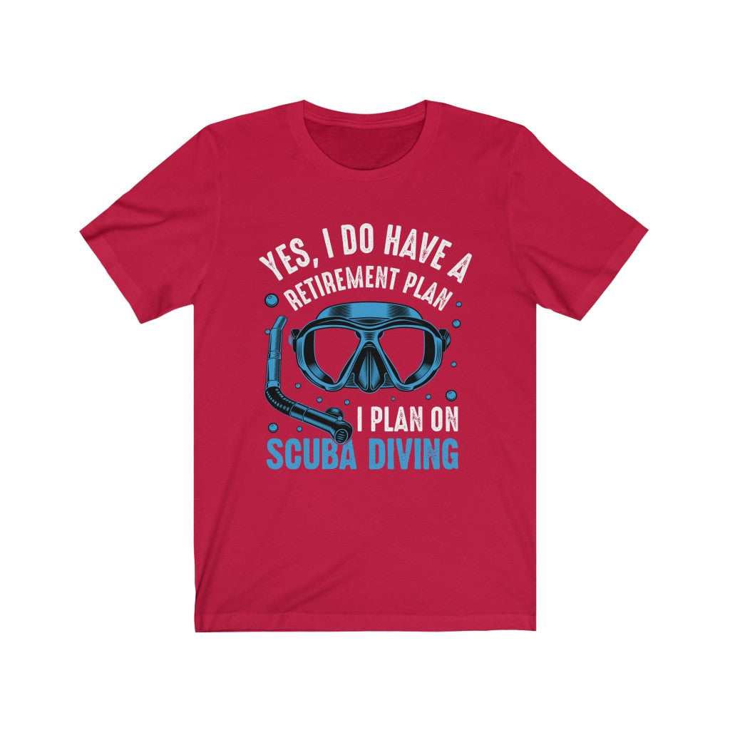 Yes I do have a retirement plan scuba diving t-shirt in red