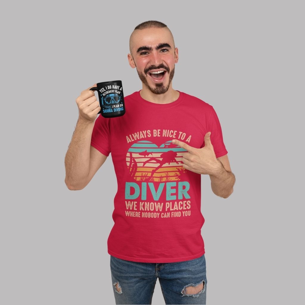 Always be nice to a diver. We know places where nobody will find you red t-shirt worn by happy man holding retirement plan black mug