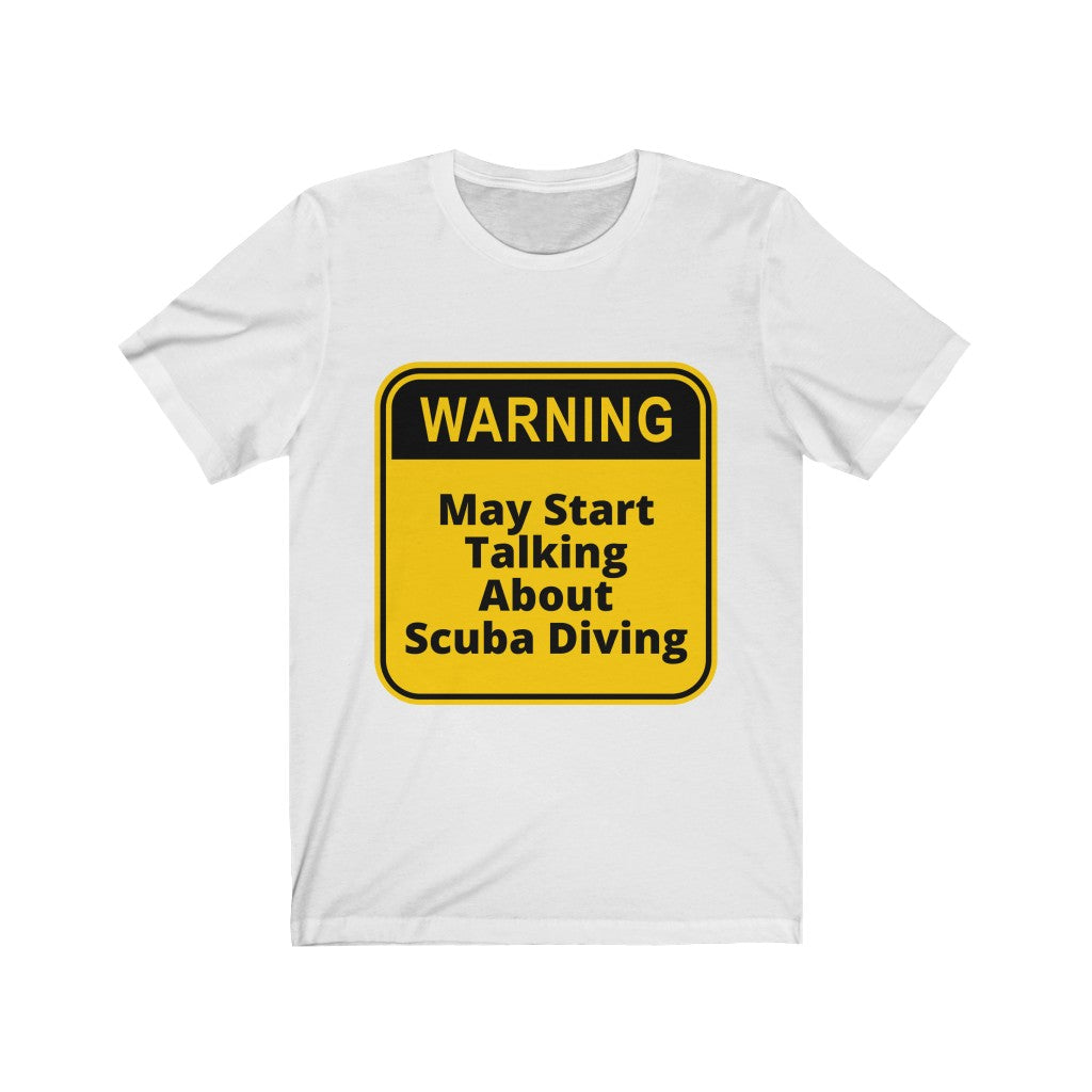 Warning: may start talking about scuba diving t-shirt white