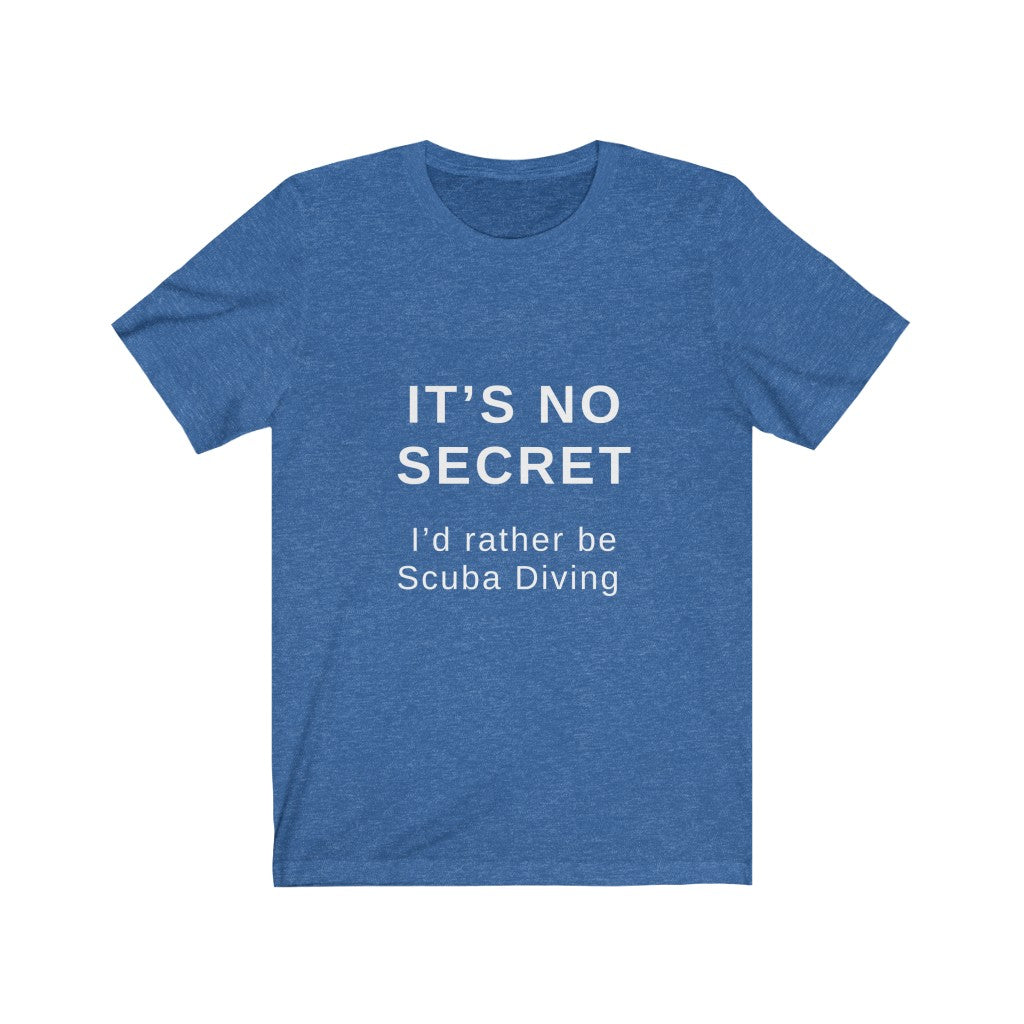It’s no secret I’d rather be scuba diving blue t-shirt