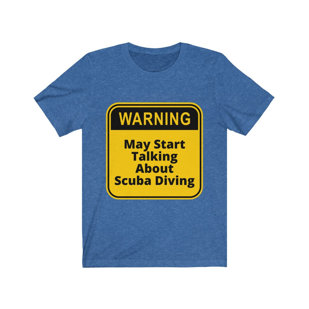 Warning: may start talking about scuba diving t-shirt blue